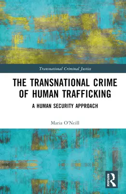 Das transnationale Verbrechen des Menschenhandels: Ein Ansatz zur menschlichen Sicherheit - The Transnational Crime of Human Trafficking: A Human Security Approach