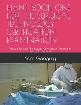 Handbuch Eins für die Zertifizierungsprüfung in der Chirurgietechnik: Praxis Surgical Technology Certification Examination New 2019 Syllabus - Hand Book One for the Surgical Technology Certification Examination: Practice Surgical Technology Certification Examination New 2019 Syllabus