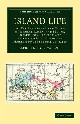 Das Inselleben: Oder, die Phänomene und Ursachen der insularen Fauna und Flora, einschließlich einer Revision und versuchten Lösung des Problems - Island Life: Or, the Phenomena and Causes of Insular Faunas and Floras, Including a Revision and Attempted Solution of the Problem