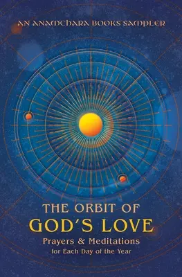 Die Umlaufbahn der Liebe Gottes: Gebete und Meditationen für jeden Tag des Jahres: Ein Sampler von Anamchara Books - The Orbit of God's Love: Prayers and Meditations for Each Day of the Year: A Sampler from Anamchara Books