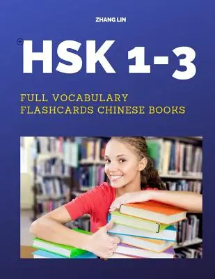 HSK 1-3 Vollständige Vokabelkartei Chinesische Bücher: Ein schneller Weg zum Üben Komplette 600 Wörter Liste mit Pinyin und englischer Übersetzung. Leicht auswendig zu lernen - HSK 1-3 Full Vocabulary Flashcards Chinese Books: A Quick way to Practice Complete 600 words list with Pinyin and English translation. Easy to remembe