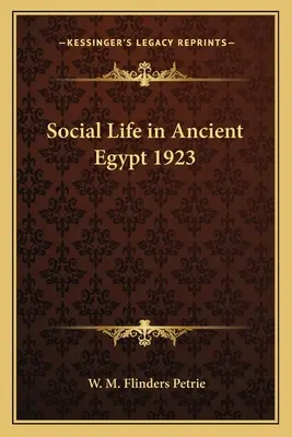 Das soziale Leben im alten Ägypten 1923 - Social Life in Ancient Egypt 1923