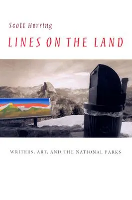 Linien auf dem Land: Schriftsteller, Kunst und die Nationalparks - Lines on the Land: Writers, Art, and the National Parks