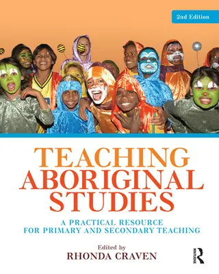 Aboriginal Studies unterrichten: Ein praktisches Hilfsmittel für den Unterricht in der Primar- und Sekundarstufe - Teaching Aboriginal Studies: A practical resource for primary and secondary teaching