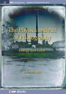 Die Physik und die Kunst der Fotografie, Band 2: Energie und Farbe - The Physics and Art of Photography, Volume 2: Energy and Color