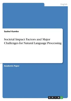 Gesellschaftliche Einflussfaktoren und große Herausforderungen für die Verarbeitung natürlicher Sprache - Societal Impact Factors and Major Challenges for Natural Language Processing