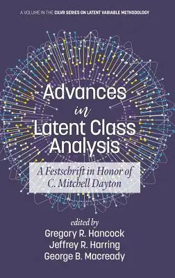 Fortschritte in der Latent-Class-Analyse: Eine Festschrift zu Ehren von C. Mitchell Dayton (HC) - Advances in Latent Class Analysis: A Festschrift in Honor of C. Mitchell Dayton (HC)