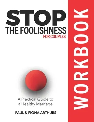 Stop the Foolishness für Paare Arbeitsbuch - Stop the Foolishness for Couples Workbook
