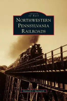 Eisenbahnen im Nordwesten Pennsylvanias - Northwestern Pennsylvania Railroads