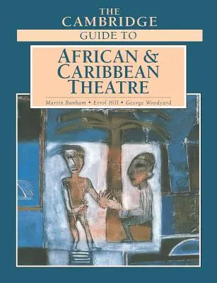 Der Cambridge Guide zum afrikanischen und karibischen Theater - The Cambridge Guide to African and Caribbean Theatre