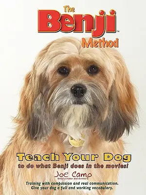 Die Benji-Methode - Bringen Sie Ihrem Hund bei, das zu tun, was Benji in den Filmen tut - The Benji Method - Teach Your Dog to Do What Benji Does in the Movies