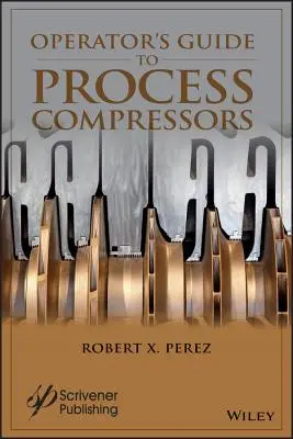 Leitfaden für Bediener von Prozesskompressoren - Operator's Guide to Process Compressors