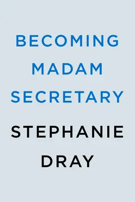 Madam Secretary werden - Becoming Madam Secretary