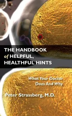 Das Handbuch der hilfreichen, gesunden Tipps: Was Ihr Arzt tut und warum - The Handbook of Helpful, Healthful Hints: What Your Doctor Does and Why