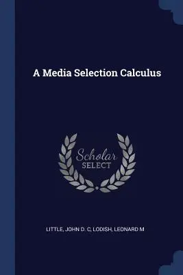 Eine Berechnung der Medienauswahl - A Media Selection Calculus
