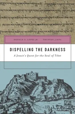 Die Dunkelheit vertreiben: Die Suche eines Jesuiten nach der Seele Tibets - Dispelling the Darkness: A Jesuit's Quest for the Soul of Tibet