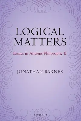 Logische Angelegenheiten: Aufsätze zur antiken Philosophie II - Logical Matters: Essays in Ancient Philosophy II