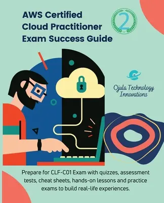 AWS Certified Cloud Practitioner Exam Success Guide, 2: Bereiten Sie sich auf die CLF-C01-Prüfung mit Quizfragen, Bewertungstests, praktischen Lektionen, Spickzetteln und Pr - AWS Certified Cloud Practitioner Exam Success Guide, 2: Prepare for CLF-C01Exam with quizzes, assessment tests, hands-on lessons, cheat sheets, and pr