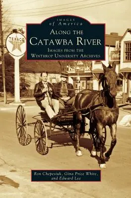 Entlang des Catawba River: Bilder aus dem Archiv der Winthrop University - Along the Catawba River: Images from the Winthrop University Archives