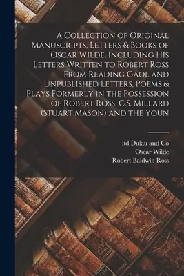 Eine Sammlung von Originalmanuskripten, Briefen und Büchern von Oscar Wilde, einschließlich seiner Briefe an Robert Ross aus dem Reading Gaol und unveröffentlichter L - A Collection of Original Manuscripts, Letters & Books of Oscar Wilde, Including his Letters Written to Robert Ross From Reading Gaol and Unpublished L