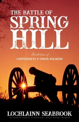 Die Schlacht von Spring Hill: Erinnerungen von Soldaten der Konföderation und der Union - The Battle of Spring Hill: Recollections of Confederate and Union Soldiers