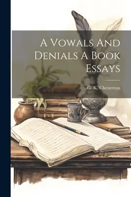 Gelübde und Verleugnungen: Ein Buch mit Essays - A Vowals And Denials A Book Essays