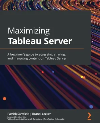 Tableau Server optimal nutzen: Ein Leitfaden für Einsteiger zum Zugreifen, Freigeben und Verwalten von Inhalten auf Tableau Server - Maximizing Tableau Server: A beginner's guide to accessing, sharing, and managing content on Tableau Server