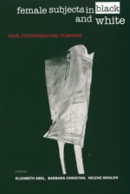 Weibliche Subjekte in Schwarz und Weiß: Rasse, Psychoanalyse, Feminismus - Female Subjects in Black and White: Race, Psychoanalysis, Feminism