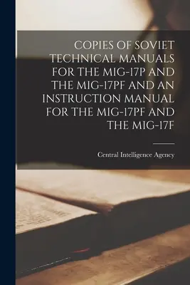 Kopien der sowjetischen technischen Handbücher für die Mig-17p und die Mig-17pf sowie ein Betriebshandbuch für die Mig-17pf und die Mig-17f - Copies of Soviet Technical Manuals for the Mig-17p and the Mig-17pf and an Instruction Manual for the Mig-17pf and the Mig-17f