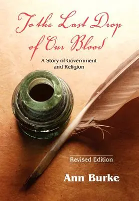 Bis zum letzten Tropfen unseres Blutes: Eine Geschichte von Regierung und Religion - To the Last Drop of Our Blood: A Story of Government and Religion