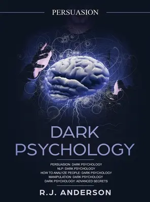 Überredung: Dunkle Psychologie Serie 5 Manuskripte - Persuasion, NLP, Menschen analysieren, Manipulation, Dunkle Psychologie für Fortgeschrittene - Persuasion: Dark Psychology Series 5 Manuscripts - Persuasion, NLP, How to Analyze People, Manipulation, Dark Psychology Advanced