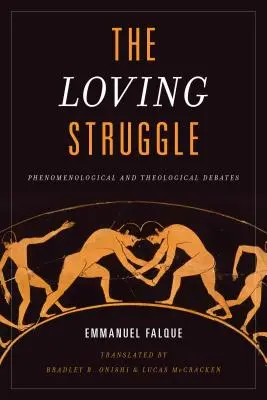 Der Kampf der Liebe: Phänomenologische und theologische Debatten - The Loving Struggle: Phenomenological and Theological Debates