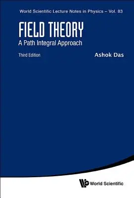 Feldtheorie: Eine pfadintegrale Betrachtungsweise (Dritte Auflage) - Field Theory: A Path Integral Approach (Third Edition)