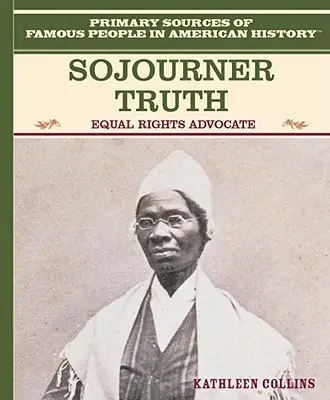 Sojourner Truth: Verfechterin der Gleichberechtigung - Sojourner Truth: Equal Rights Advocate