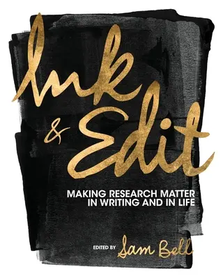 Tuschen und Editieren: Recherchieren beim Schreiben und im Leben - Ink and Edit: Making Research Matter in Writing and in Life