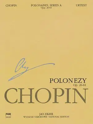 Polonaisen Serie A: Ops. 26, 40, 44, 53, 61: Chopin Nationale Ausgabe 6a, Band VI - Polonaises Series A: Ops. 26, 40, 44, 53, 61: Chopin National Edition 6a, Volume VI