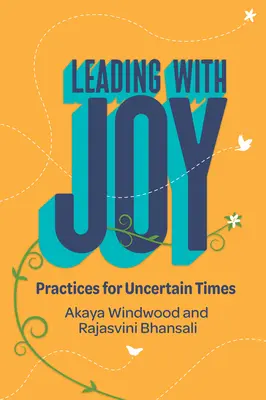Führen mit Freude: Praktiken für unsichere Zeiten - Leading with Joy: Practices for Uncertain Times