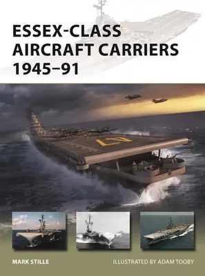 Flugzeugträger der Essex-Klasse 1945-91 - Essex-Class Aircraft Carriers 1945-91