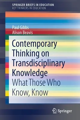 Zeitgenössisches Denken über transdisziplinäres Wissen: Was diejenigen, die wissen, wissen - Contemporary Thinking on Transdisciplinary Knowledge: What Those Who Know, Know