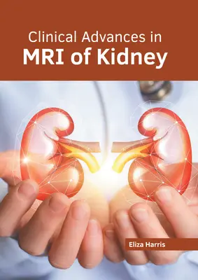 Klinische Fortschritte bei der MRT der Niere - Clinical Advances in MRI of Kidney