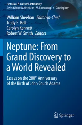 Neptun: Von der großen Entdeckung zu einer enthüllten Welt: Essays zum 200. Jahrestag der Geburt von John Couch Adams - Neptune: From Grand Discovery to a World Revealed: Essays on the 200th Anniversary of the Birth of John Couch Adams