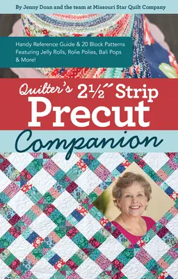 Quilter's 2-1/2 Strip Precut Companion: 20 Blockmuster mit Jellyrolls, Rolie Polies, Bali Pops und mehr! - Quilter's 2-1/2 Strip Precut Companion: 20 Block Patterns Featuring Jellyrolls, Rolie Polies, Bali Pops & More!