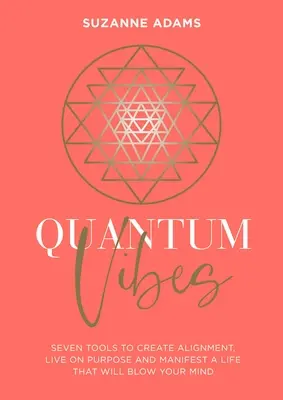 Quanten-Schwingungen: 7 Werkzeuge, um Ihre Energie zu erhöhen, Ihre Macht zu nutzen und ein Leben zu manifestieren, das Sie umhaut - Quantum Vibes: 7 Tools to Raise Your Energy, Harness Your Power and Manifest a Life That Will Blow Your Mind