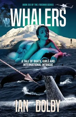 Walfänger: Eine Geschichte von Booten, Mädchen und internationalen Intrigen - Whalers: A Tale of Boats, Girls and International Intrigue