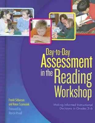 Tägliche Bewertung in der Lesewerkstatt: Fundierte Unterrichtsentscheidungen in den Klassen 3-6 - Day-To-Day Assessment in the Reading Workshop: Making Informed Instructional Decisions in Grades 3-6