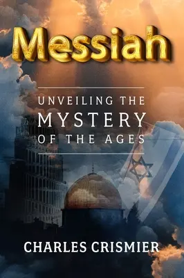 Messias: Enthüllung des Geheimnisses der Zeitalter - Messiah: Unveiling the Mystery of the Ages