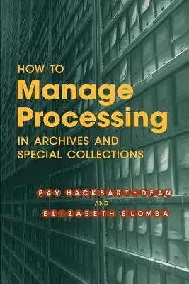 Bearbeitungsmanagement in Archiven und Sondersammlungen: Eine Einführung - How to Manage Processing in Archives and Special Collections: An Introduction