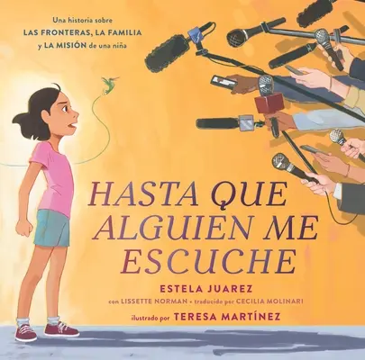 Hasta Que Alguien Me Escuche / Bis jemand zuhört (spanische Ausgabe): Una Historia Sobre Las Fronteras, La Familia Y La Misin de Una Nia - Hasta Que Alguien Me Escuche / Until Someone Listens (Spanish Ed.): Una Historia Sobre Las Fronteras, La Familia Y La Misin de Una Nia