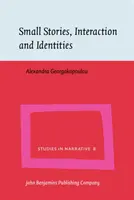 Kleine Geschichten, Interaktion und Identitäten (Georgakopoulou Alexandra (King's College London)) - Small Stories, Interaction and Identities (Georgakopoulou Alexandra (King's College London))