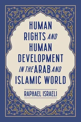 Menschenrechte und menschliche Entwicklung in der arabischen und islamischen Welt - Human Rights and Human Development in the Arab and Islamic World